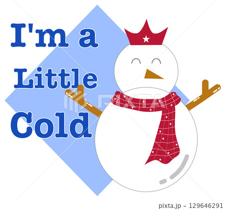 Cute snowman cartoon with funny quote for t-shirt or sublimation design Cute snowman cartoon with funny quote for t-shirt or sublimation design 129646291