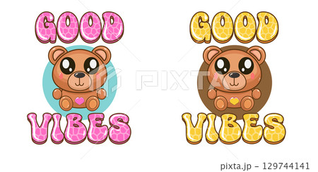 Good vibes text vector sticker with cute teddy bear isolated on white Background. Teddy bear shirt design for kids. Animals lover poster sticker banner design with slogan and baby animal 129744141