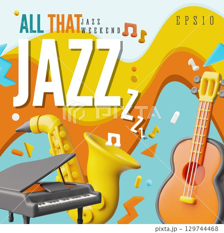 Jazz weekend 3D plastic style poster vector design, acoustic guitar, classical piano and saxophone, music instruments 129744468
