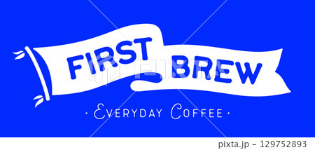 First Brew. Flag ribbon template, cafe coffee. . Vintage ribbon flag, text First Brew for cafe, coffee. Graphic retro flag, ribbon, poster banner. Retro style ribbon banner cafe, coffee. Illustration 129752893