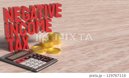 The Negative income tax and coins for Business concept 3d Rendering. 129767118