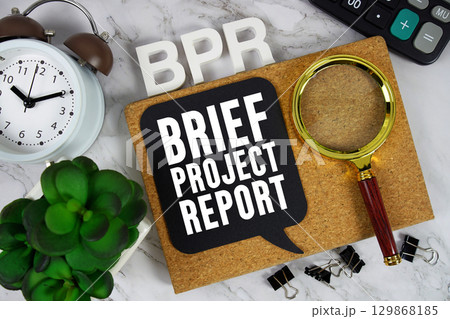 BPR Brief Project Report text with Calculator, alarm clock and magnifying glass on marble background BPR Brief Project Report text with Calculator, alarm clock and magnifying glass on marble background 129868185
