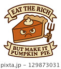 Pumpkin pie Animated illustration with eat the rich theme, isolated on transparent background 129873031