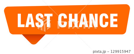 last chance sticker. last chance orange sign isolated on transpatent background 129915947