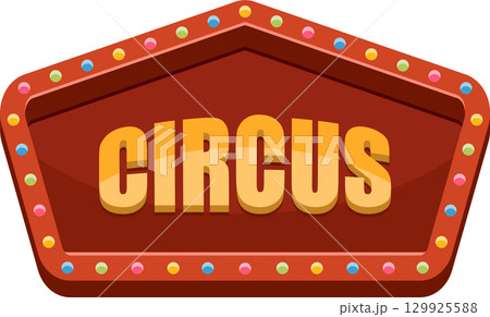 Colorful Circus Sign: A vintage style sign with bright lights, showcasing the word "Circus". 129925588