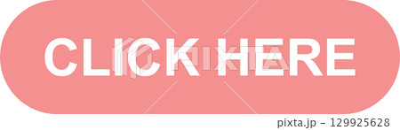 A pink rounded button with the words "CLICK HERE" in white, indicating a call to action. 129925628