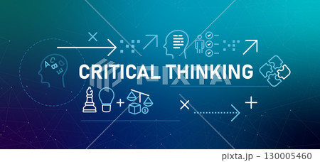 Critical Thinking thought process conveys the mental discipline of analyzing and evaluating information to form a reasoned judgment 130005460