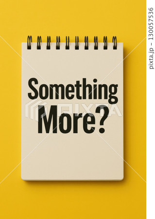 Something More? question text spiral notebook page with bright yellow background, clean modern typography style expressing curiosity and motivation Something More? question text spiral notebook page with bright yellow background, clean modern typography style expressing curiosity and motivation 130057536