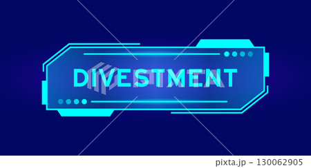 Futuristic hud banner that have word divestment on user interface screen on blue background Futuristic hud banner that have word divestment on user interface screen on blue background 130062905