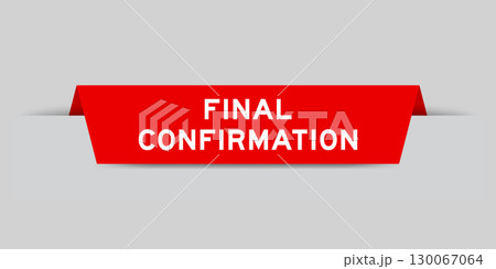 Red color inserted label with word final confirmation on gray background Red color inserted label with word final confirmation on gray background 130067064