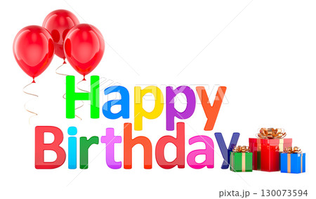 Happy birthday concept with balloons and gifts. 3D rendering Happy birthday concept with balloons and gifts. 3D rendering 130073594