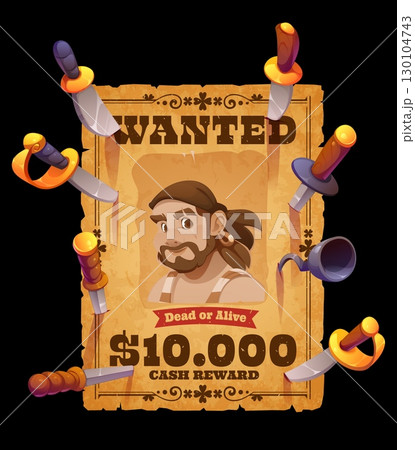 Pirate wanted poster with sabers and daggers stuck in it, vector reward for corsair. Wanted poster with dead or alive award for pirate or corsair sailor on aged paper with saber swords and hook hand 130104743