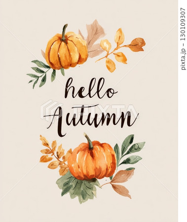A warm illustration featuring the words 'Hello Autumn' surrounded by pumpkins and fall leaves. 130109307