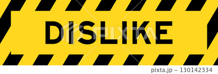 Yellow and black color with line striped label banner with word dislike Yellow and black color with line striped label banner with word dislike 130142334