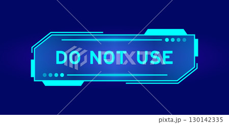 Futuristic hud banner that have word do not use on user interface screen on blue background Futuristic hud banner that have word do not use on user interface screen on blue background 130142335