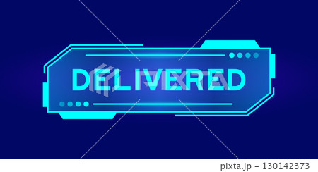 Futuristic hud banner that have word delivered on user interface screen on blue background Futuristic hud banner that have word delivered on user interface screen on blue background 130142373