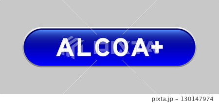 Blue color capsule shape button with word ALCOA (Abbreviation of Attributable, Legible, Contemporaneous, Original and Accurate) plus on gray background 130147974