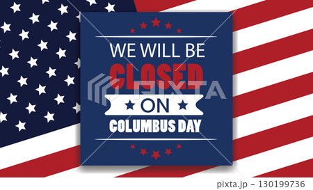 Close Sign Columbus Day Background USA modern Design with a message We will be Closed on Columbus Day 130199736