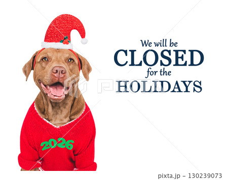 We will be closed for the Holidays. Cute dog and Santa hat We will be closed for the Holidays. Cute dog and Santa hat 130239073