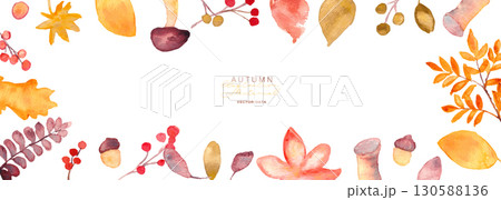 水彩画。水彩タッチのベクター秋イラスト。秋の枯葉やきのこのイラスト。秋の紅葉や葉っぱのフレーム。 130588136