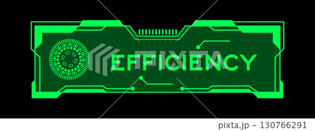 Green color of futuristic hud banner that have word efficiency on user interface screen on black background Green color of futuristic hud banner that have word efficiency on user interface screen on black background 130766291