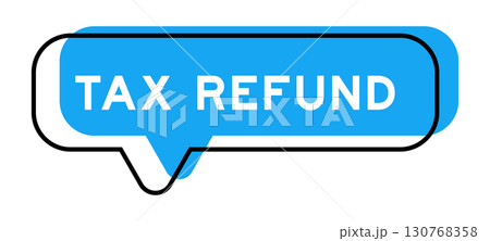 Speech banner and blue shade with word tax refund on white background Speech banner and blue shade with word tax refund on white background 130768358