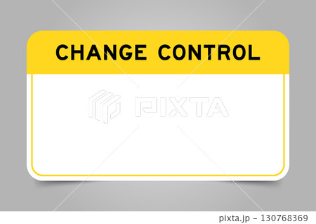 Label banner that have yellow headline with word change control and white copy space, on gray background Label banner that have yellow headline with word change control and white copy space, on gray background 130768369