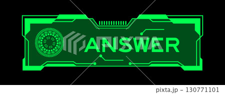 Green color of futuristic hud banner that have word answer on user interface screen on black background Green color of futuristic hud banner that have word answer on user interface screen on black background 130771101