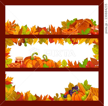 Thanksgiving and autumn season fall banners with leaves and pumpkins, pies and turkey, cornucopia, acorns and berries with autumn foliage festive frames. Thanksgiving invitations, seasonal advertising Thanksgiving and autumn season fall banners with leaves and pumpkins, pies and turkey, cornucopia, acorns and berries with autumn foliage festive frames. Thanksgiving invitations, seasonal advertising 130884235