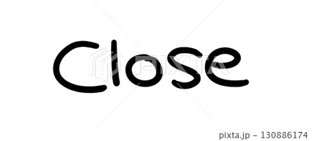 close　クローズ　シンプルな手書き文字 130886174