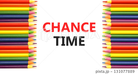 Chance time symbol. Concept word Chance time on beautiful white paper. Colored pencils. Beautiful white paper background. Business chance time concept. Copy space. 131077889