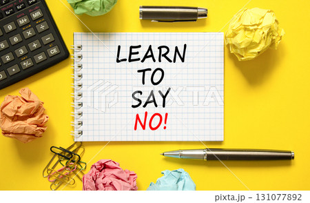 Learn to say no symbol. Concept words phrase Learn to say no on beautiful white note. Colored paper. Calculator. Beautiful yellow background. Business psychological Learn to say no concept. Copy space Learn to say no symbol. Concept words phrase Learn to say no on beautiful white note. Colored paper. Calculator. Beautiful yellow background. Business psychological Learn to say no concept. Copy space 131077892