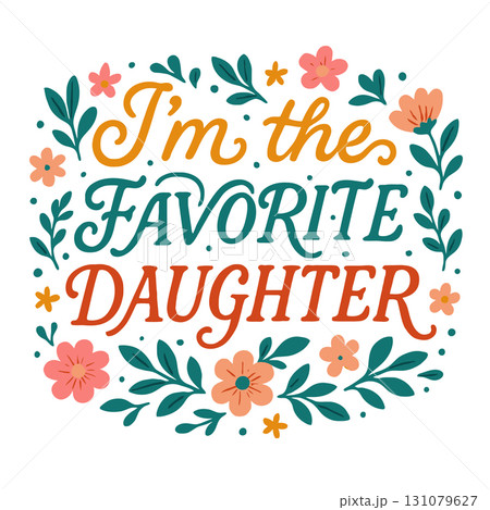 I am the Favorite Daughter - Humorous Design for Apparel, Mugs, and Personalized Gifts I am the Favorite Daughter - Humorous Design for Apparel, Mugs, and Personalized Gifts 131079627