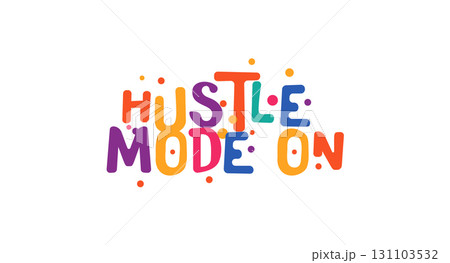 Hustle mode on phrase for entrepreneurs, doers and creators. Great for motivational posts, startup culture and cool apparel designs. Vector illustration. 131103532