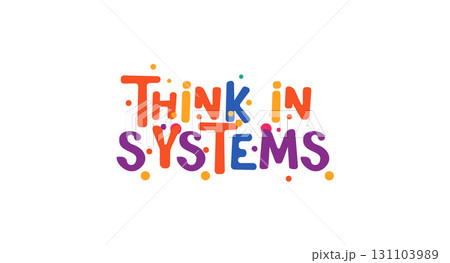 Think In Systems Bold Quote In Funky Bubble Cartoon Style. Playful Smart Lettering For Developers, Designers, Creatives. Great For Tech Stickers, Prints, Digital Culture. Vector Illustration. 131103989