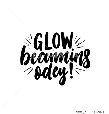 Inspirational Typography Art Featuring the Words 'Glow Beaming Odey' on White Background Inspirational Typography Art Featuring the Words 'Glow Beaming Odey' on White Background 131120218
