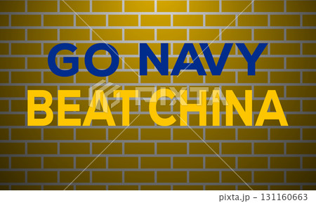 Go Navy, Beat China Patriotic Slogan Graphic on a Brick Wall. 131160663