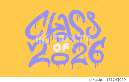 Class Of 2026 - Graduation retro vintage typography in urban graffiti style. Spray hand drawn paint vector illustration. Class Of 2026 - Graduation retro vintage typography in urban graffiti style. Spray hand drawn paint vector illustration. 131245069