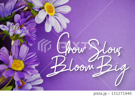 Grow Slow, Bloom Big Motivational And Inspirational Quotes 131271940
