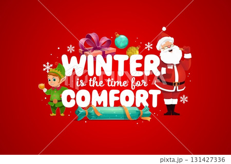 Winter is the time to comfort, Christmas holiday quote. Vector festive banner with Santa Claus enjoying cookies and milk, cheerful elf holding a bauble, decorative gifts surrounding the cozy phrase Winter is the time to comfort, Christmas holiday quote. Vector festive banner with Santa Claus enjoying cookies and milk, cheerful elf holding a bauble, decorative gifts surrounding the cozy phrase 131427336