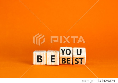 Motivational be you and best symbol. Concept words Be you Be best on beautiful wooden block. Beautiful orange table orange background. Business motivational be you and best concept. Copy space. 131429874