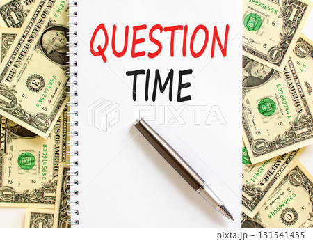 Question time symbol. Concept words Question time on beautiful white note. Beautiful background from dollar bills. Black pen. Business and question time concept. Copy space. 131541435