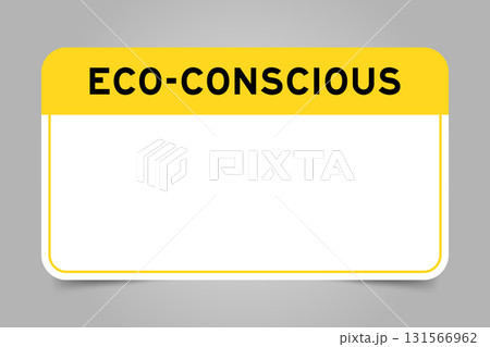 Label banner that have yellow headline with word eco conscious and white copy space, on gray background Label banner that have yellow headline with word eco conscious and white copy space, on gray background 131566962