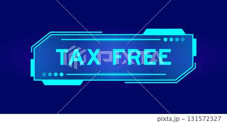 Blue color of futuristic hud banner that have word tax free on user interface screen on black background 131572327