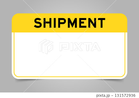Label banner that have yellow headline with word shipment and white copy space, on gray background Label banner that have yellow headline with word shipment and white copy space, on gray background 131572936