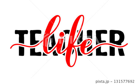 Teacher life lettering. Teachers Day quote. Vector template for greeting card, typography poster, banner, flyer, shirt, mug, etc. 131577692
