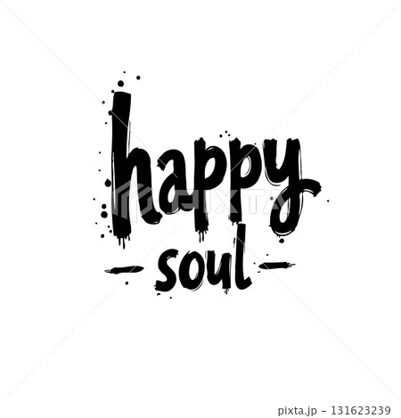 Happy Soul Handwritten Text with Brush Strokes and Splatters, Isolated on White Happy Soul Handwritten Text with Brush Strokes and Splatters, Isolated on White 131623239