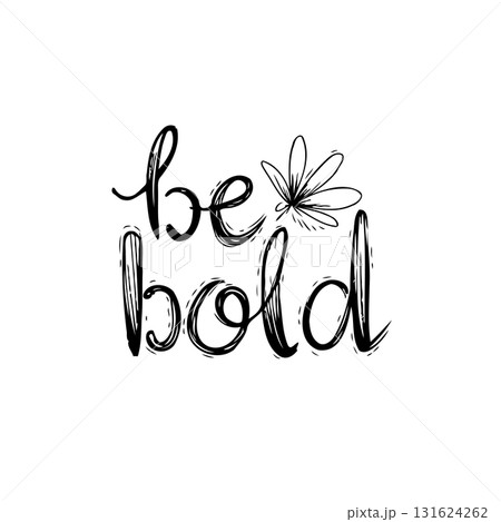Inspirational lettering quote: 'Be bold' with floral illustration for motivation 131624262