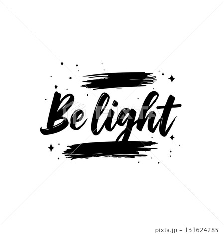 Inspirational Black and White Be Light Text with brush strokes and sparkling stars 131624285
