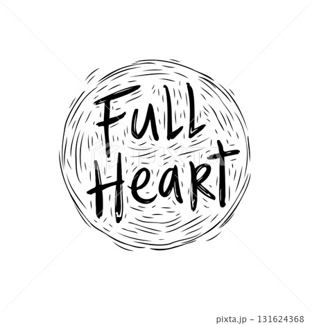 Hand-drawn inspirational quote "Full Heart" with artistic circular design element 131624368